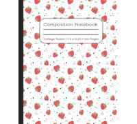 Strawberry Composition Notebook: Cute Aesthetic Red Fruit Themed Journal. Perfect Gift for Back to School, Girls, Teens, Tweens, Teachers, Gardeners. ... 120 College Ruled Pages. 7.5x9.25 inches.