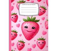 Strawberry Composition Notebook Wide Ruled for School 7-1/2" x 9-3/4" 160 pages Handwriting Journal: Pink Strawberry Composition Books Wide Ruled for Girls