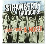Strawberry Hardcore - Todos Vamos A Morir