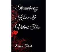 Strawberry Kisses & Velvet Fire