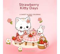 Strawberry Kitty Days: A Cute & Cozy Coloring Book with Adorable Cats, Strawberries and Sweet Everyday Adventures