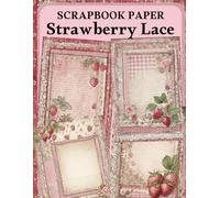 Strawberry Lace Scrapbook Paper: High Quality Illustrations Of Foods, For Ephemera, Mixed Media, and More.