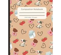 Strawberry Milk Cuties Composition Notebook: Cute Farm Animals, Strawberries & Sweet Treats | Wide Ruled Notebook for Kids