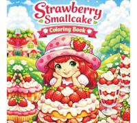 Strawberry SmallCake: A Fun and Easy Coloring Book with Cute Desserts and Happy Characters