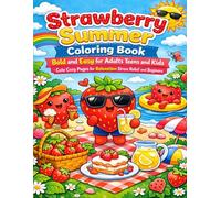 Strawberry Summer Coloring Book Bold and Easy for Adults Teens and Kids Cute Cozy Pages for Relaxation Stress Relief and Beginners: Fun and Simple ... Designs with Cute Summer Scenes for All Ages