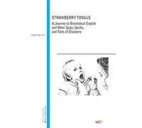 Strawberry Tongue. A Journey to Biomedical English and Other Quips, Quirks, and Tales of Discovery
