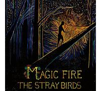 The Stray Birds Magic Fire (CD) Album