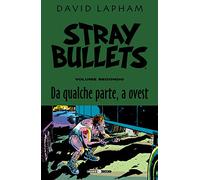 Stray bullets. Da qualche parte, a ovest (Vol. 2)