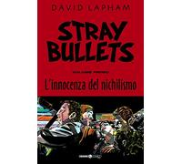 Stray bullets. L' innocenza del nichilismo (Vol. 1)