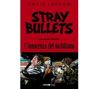 Stray bullets. Vol. 1: L' innocenza del nichilismo - 2020 - Edito