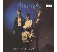 Stray Cats - Choo Choo Hot Fish