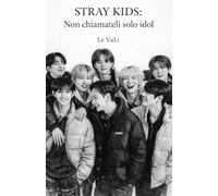 Stray Kids: Non chiamateli solo Idol