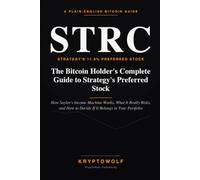 STRC Explained: The Bitcoin Holder's Complete Guide to Strategy's Preferred Stock: How Saylor’s Income Machine Works, What It Really Risks, and How to Decide If It Belongs in Your Portfolio