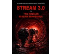 Stream 3.0 Or the Russian Mission Impossible