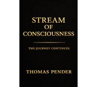 Stream of Consciousness: The Journey Continues