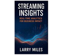 Streaming Insights: Real-Time Analytics for Business Impact