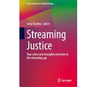 Streaming Justice: True Crime and Wrongful Conviction in the Streaming Age