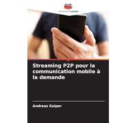 Streaming P2P pour la communication mobile à la demande