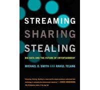 Michael D. Smith Rahul Telang Streaming, Sharing, Stealing (Tascabile) MIT Press