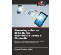 Streaming video su 802.11b con interferenze umane e Bluetooth: Valutazione delle prestazioni e misurazione dello streaming video nell'ambiente di prova