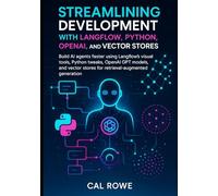 Streamlining Development with Langflow, Python, OpenAI, and Vector Stores: using Langflow’s visual tools, Python tweaks, OpenAI GPT models, and vector stores for retrieval-augmented generation