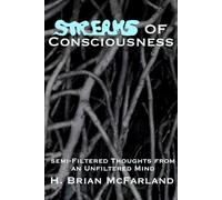 Streams of Consciousness: Semi-Filtered Thoughts From an Unfiltered Mind