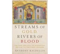 Anthony Kaldellis Streams of Gold, Rivers of Blood (Tascabile)