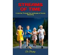 STREAMS OF TIME: A Journey Through the Landscape of Human Becoming