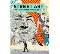 Street art: An Illustrated Anthology