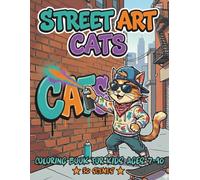 Street Art Coloring Book for Kids Ages 7-10: Cool Graffiti Cats, Easy & Relaxing Designs for Creative Kids Who Love Urban Art