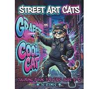 Street Art Coloring Book for Kids Ages 9-12: Cool Graffiti Cats with Detailed and Creative Designs for Kids Who Love Urban Art (Street Art Cats)