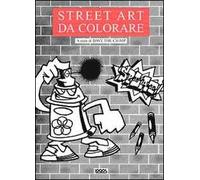 Street art da colorare. Ediz. illustrata