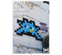 Street art heroes 2018. Calendario 13 mesi
