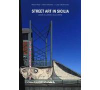 Street art in Sicilia. Guida ai luoghi e alle opere