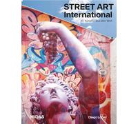 Street Art International: Die wichtigsten Street Artists aus aller Welt (Midas Collection)