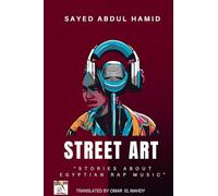 Street Art"Stories about Egyptian Rap Music"
