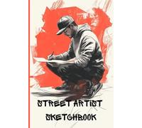 Street Artist Sketchbook: A Creative Gift for the Graffiti Lover in Your Life, 120 Blank Pages