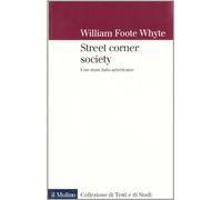 Street corner society. Uno slum italo-americano