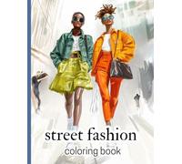 Street Fashion Coloring Book for Adults and Teens Girls: 50 Trendy Street Style Outfits to Color for Fashion Lovers | Anti-Stress Coloring Book for Girls and Teens