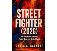 STREET FIGHTER (2026): An Unofficial Preview, Trailer Analysis & Cast Guide