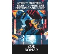 Street fighter 6 year 1-2 fighters edition Game guide: Your Ultimate Edge to Crushing Combos