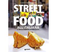 Street food all'italiana. Il cibo di strada da leccarsi le dita