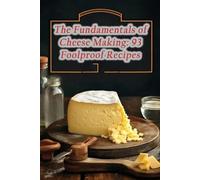 Street Food Euphoria Ehar The Fundamentals of Cheese Making (Tascabile)