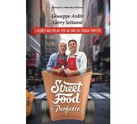 Street food perfetto. I segreti per lo street food perfetto