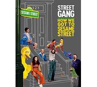Street Gang: How We Got to Sesame Street