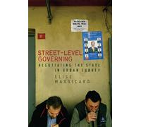Street-Level Governing: Negotiating the State in Urban Turkey