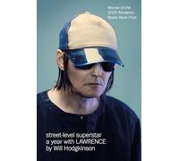 Street-level Superstar: A Year With Lawrence: WINNER OF THE 2025 PENDERYN MUSIC BOOK PRIZE