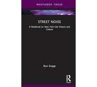Street Noise: A Notebook on New York City History and Culture