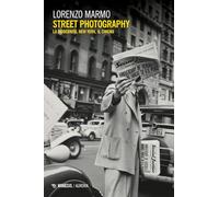 Libri Lorenzo Marmo - Street Photography. La Modernita, New York, Il Cinema