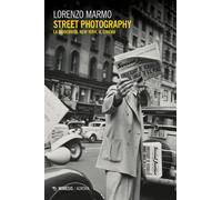 Street photography. La modernità, New York, il cinema - Marmo Lorenzo